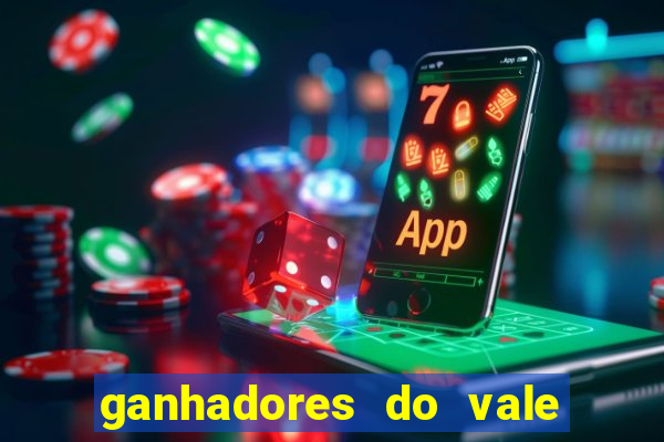 ganhadores do vale sorte de hoje